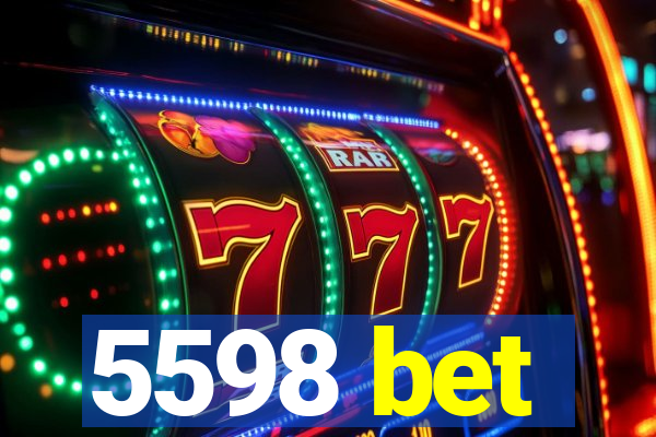 5598 bet